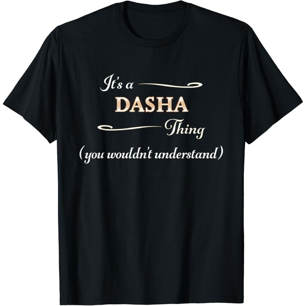 Its A Dasha Thing You Wouldnt Understand Funny T-Shirt